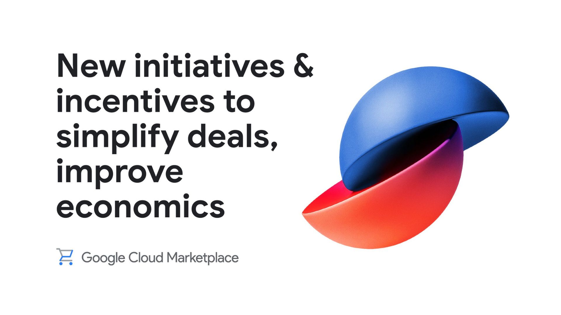 Blue and red shape next to copy: New initiatives & incentives to simplify deals, improve economics